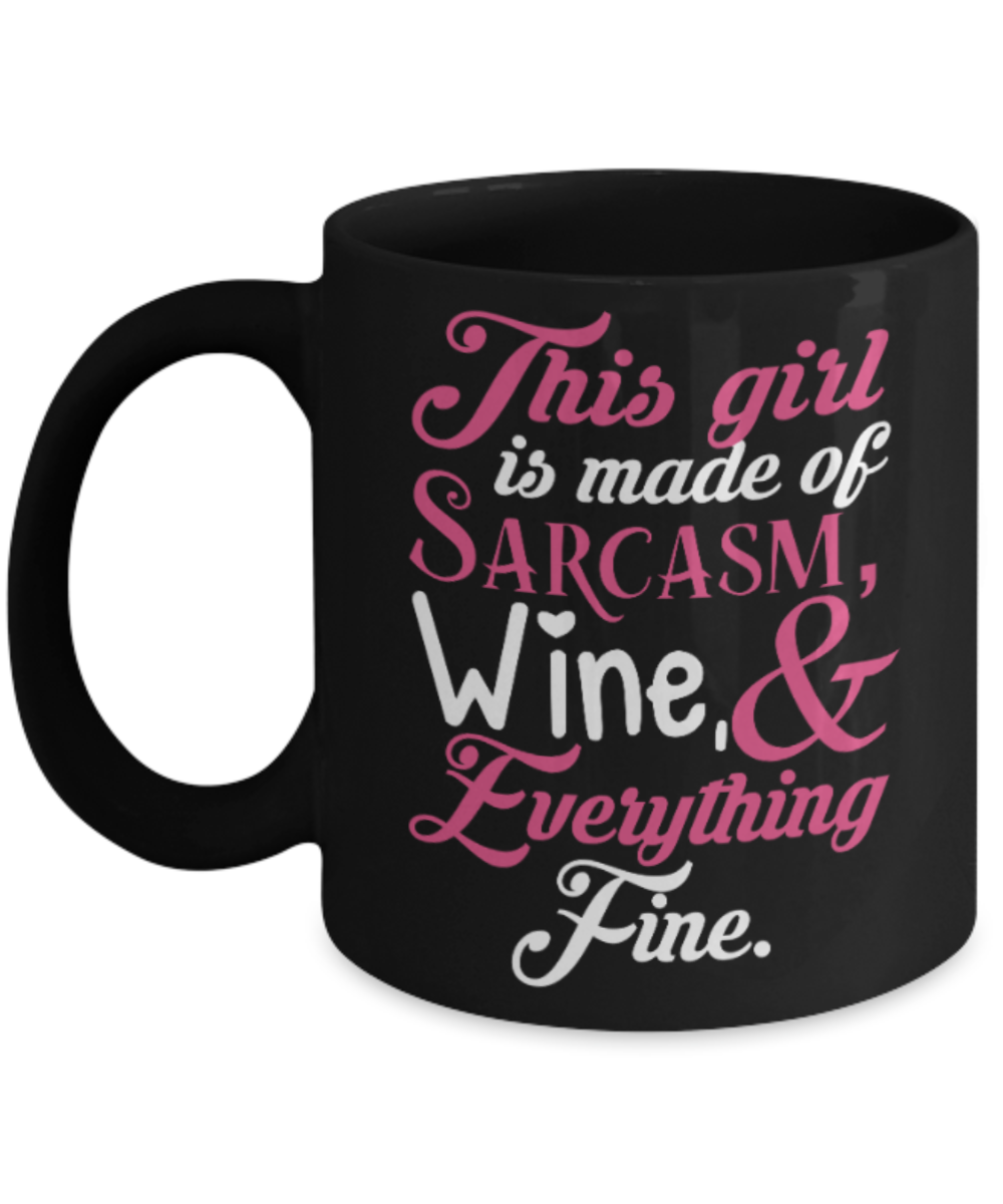 Wine lovers Mugs , Girl made of sarcasm and wine - Black Coffee Mug Porcelain Tea Cup 11 oz - Great Gift