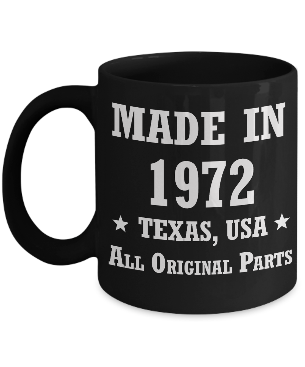 46th birthday gifts for men/women, Texas 1972 Birthday Gift Mugs - Made in 1972 All Original Parts Texas - Best 46th Birthday Gifts for family Ceramic Cup Black, Funny Mugs Gift Ideas 11 Oz