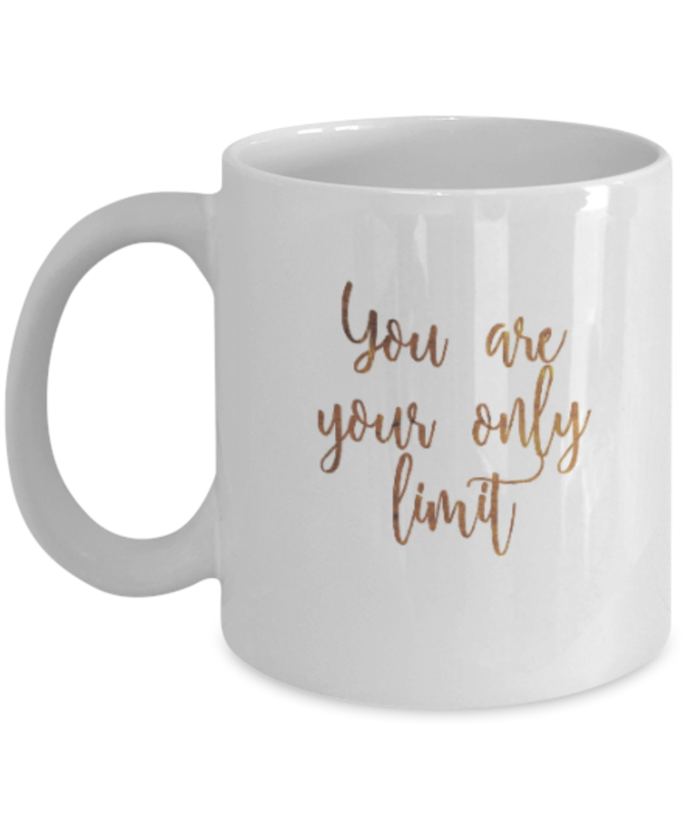 Positive mugs , You are your only limit - White Coffee Mug Tea Cup 11 oz Gift