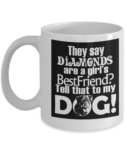 Best Dog Mom Coffee Mug, Girls Best Friend Is Not Diamonds Its Dogs!!-White Porcelain Coffee Mug 11 oz