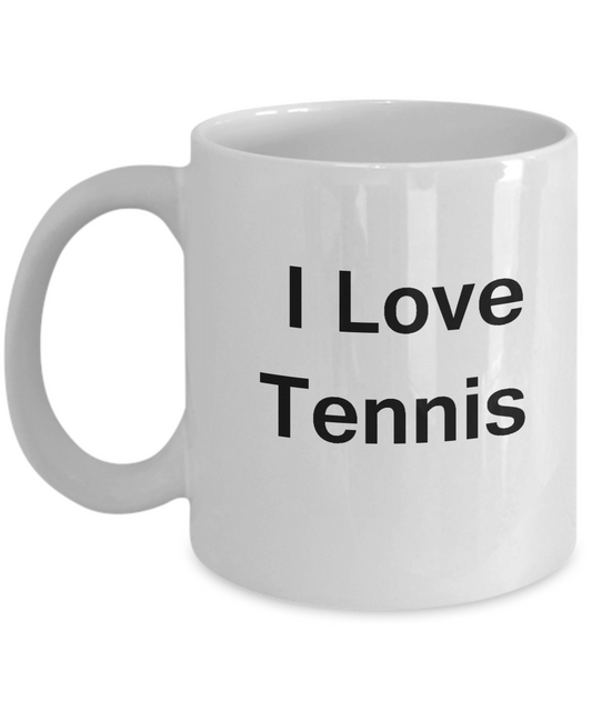 I Love Tennis - Valentines Gifts - Porcelain White Funny Coffee Mug, Best Office Tea Mug & Coffee Cup Gifts 11 oz