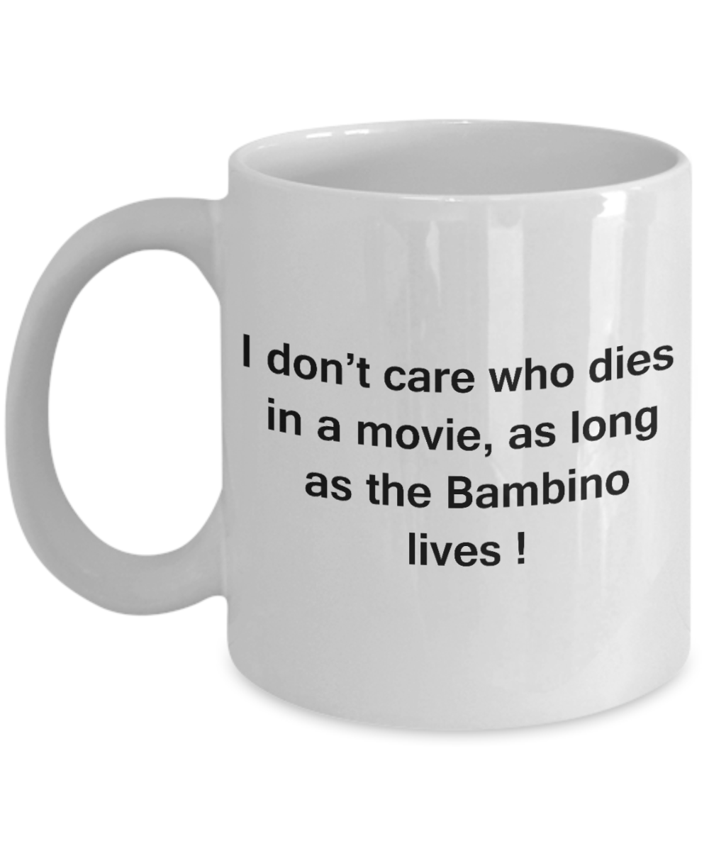The walking mummy and cat funny mug cat lovers gifts - I Don't Care Who Dies, As Long As Bambino Lives - Ceramic Fun Cute Cat Lover Mug White Coffee Cup, 11 Oz