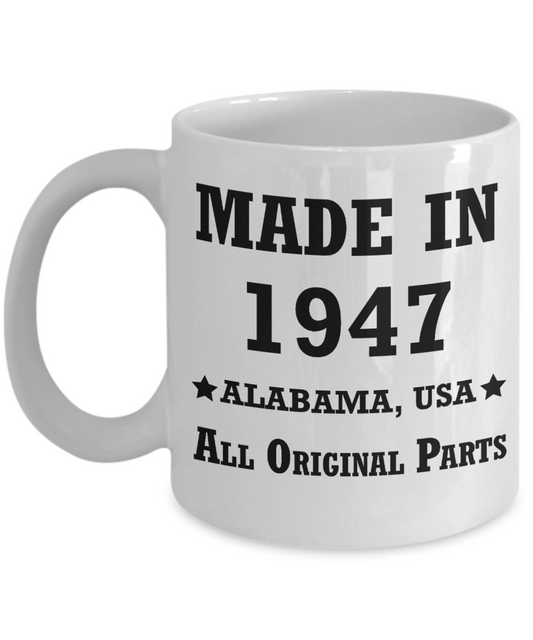 Inapropriate birthday gifts - Alabama Born 71st birthday gifts for men/women - Made in 1947 All Original Parts   Alabama - Best 1st Birthday Gifts for family Ceramic Cup White, Funny Mugs Gift Ideas 11 Oz