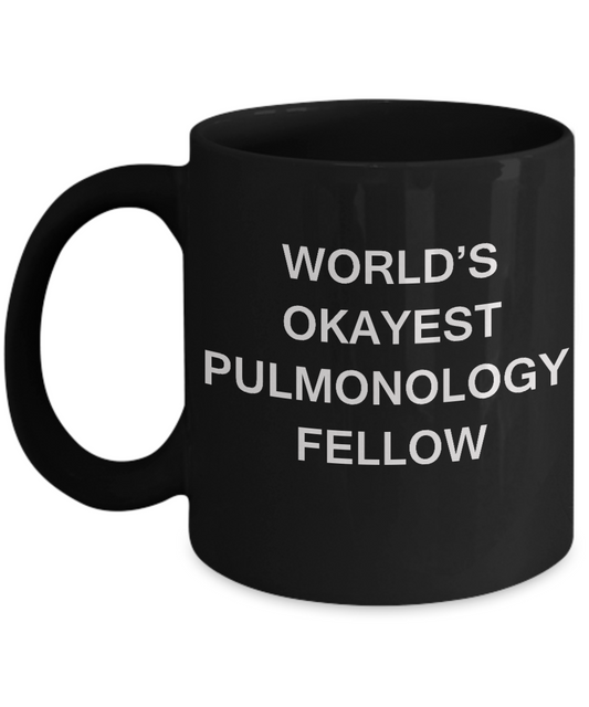 World's Okayest Pulmonology fellow - Porcelain Black coffee mugs 11 oz