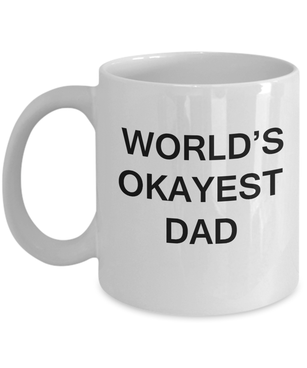 World's Okayest Dad - Porcelain White Funny Coffee Mug & Coffee Cup Gifts 11 OZ - Funny Inspirational and sarcasm, Gifts Ideas