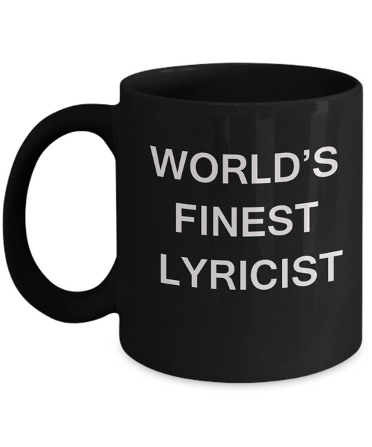 World's Finest Lyricist Mugs - Gifts For Lyricists - Porcelain Black coffee mugs 11 oz