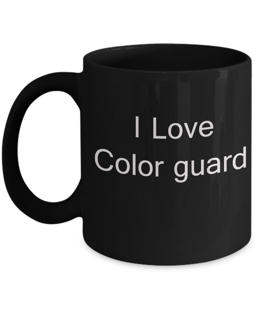 Funny Color Guard Lovers Mugs - I Love Color Guard - Valentines Black coffee mugs 11 oz