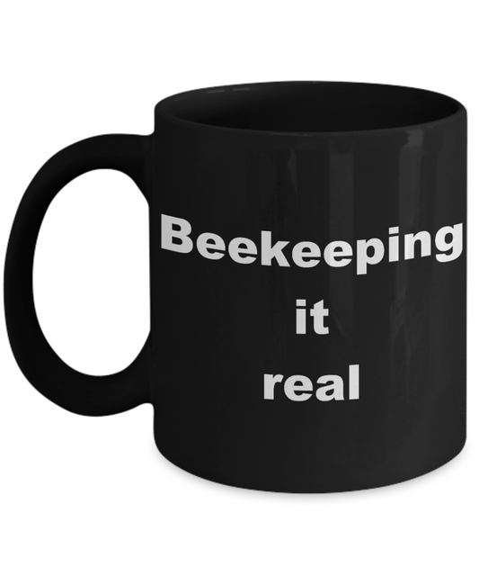 Beekeeper Gift Coffee mug, Beekeeping it real - Black Coffee Mug 11 oz