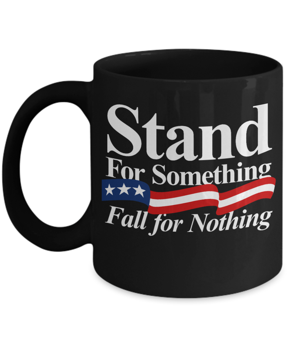 American Flag Mugs, Stand for Something Fall for Nothing - Funny Black Porcelain Coffee 11 oz