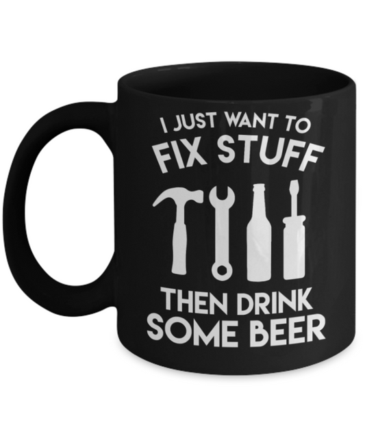 Beer Lovers Gifts , Fix stuff and Drink Beer - Black Coffee Mug Porcelain Tea Cup 11 oz - Great Gift