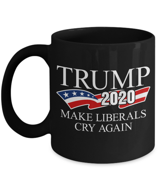 Trump 2020 Flag mugs, Trump 2020 Make Liberals Cry Again - Funny Black Porcelain Coffee 11 oz