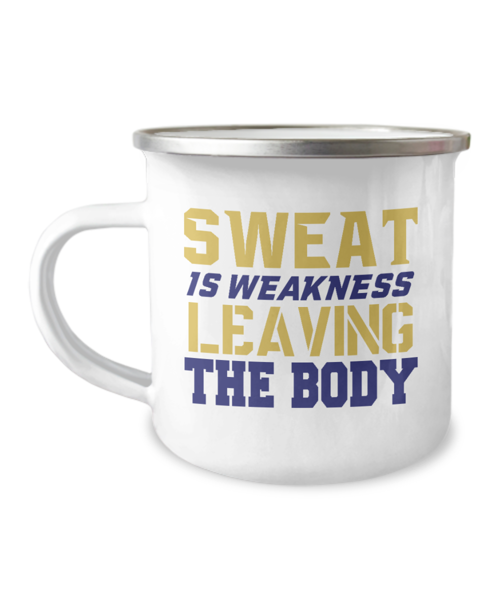 Sweat Is Weakness Leaving The Body -12 Oz Stainless Steel Enamel Finish White Camper Coffee Mug