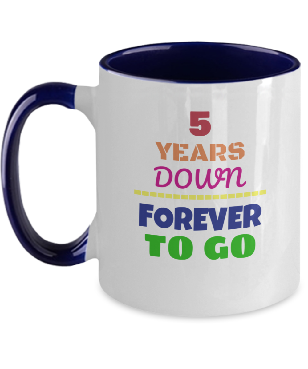 5TH ANNIVERSARY Wedding Celebration Coffee Mug - 5 Years Down Forever to Go Wedding Anniversary - Funny Mugs Gift Ideas Two Tone 11 Oz