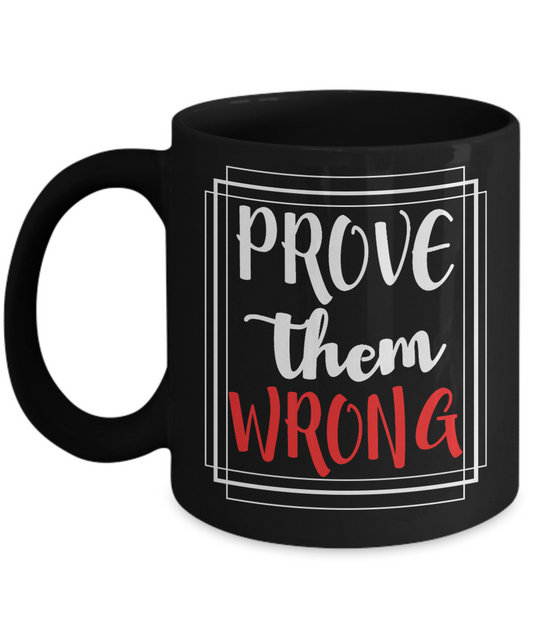 Boss Lady Coffee Mug,Prove Them wrong-Black Porcelain Coffee Mug 11 oz For Businessman,Entrepreneur, Boss, CEO