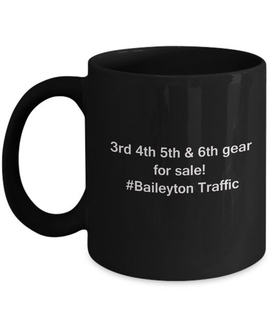 3rd 4th 5th & 6th Gear for Sale! Baileyton Traffic Black coffee mugs for Car lovers 11 oz