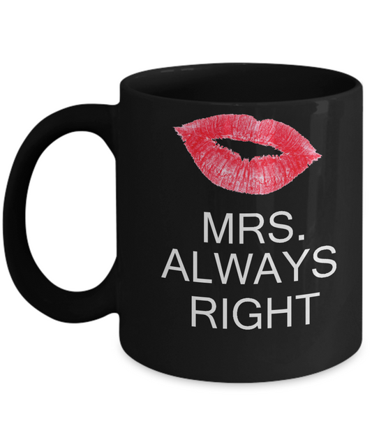 Funny Girlfriend Gifts Funny Wife Lover Mug - Mrs. Always Right 11 OZ Coffee Mug