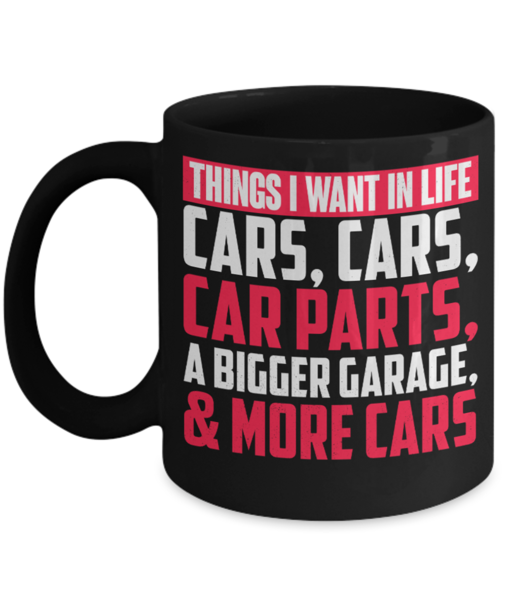 Cars Lovers Mugs , I want cars in life - Black Coffee Mug Porcelain Tea Cup 11 oz - Great Gift