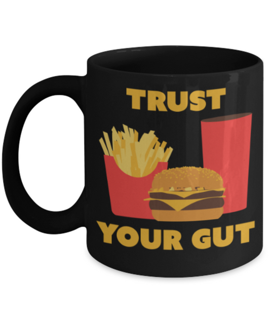 Food Lovers mugs , Trust Your Gut - Black Coffee Mug Porcelain Tea Cup 11 oz - Great Gift