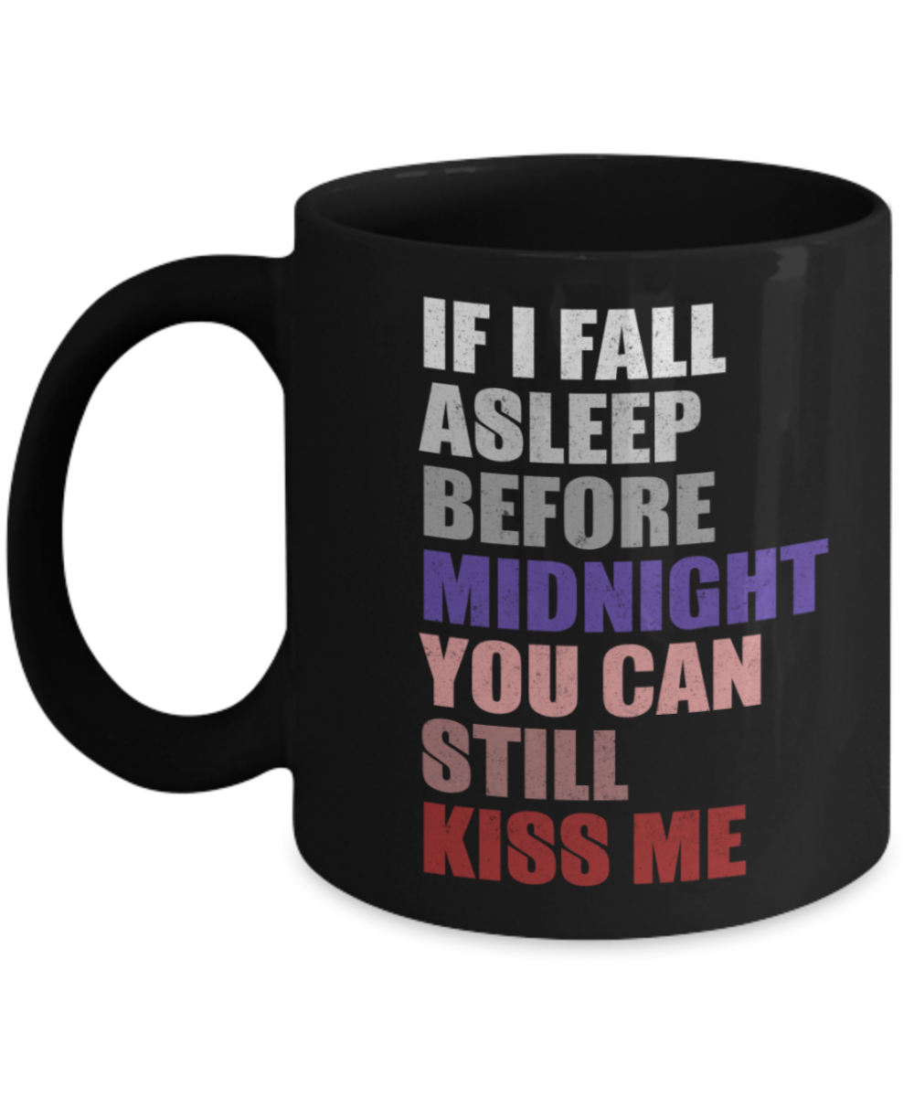 New Year gifts mugs, If I fall asleep You can still kiss me - Funny Black Porcelain Coffee Mug Cute Ceramic Cup 11 oz