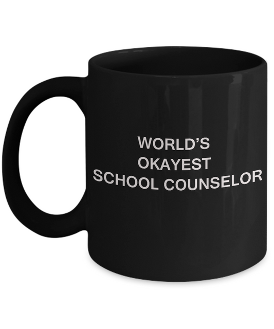 World's Okayest School counselor - Porcelain Black coffee mugs 11 oz
