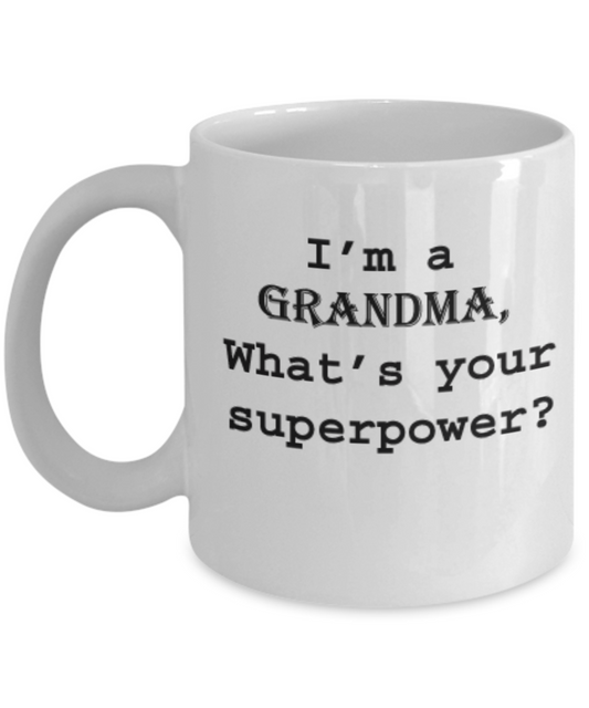 I'm a Grandma, What's your Superpower Coffee Mug Gift Cup Idea