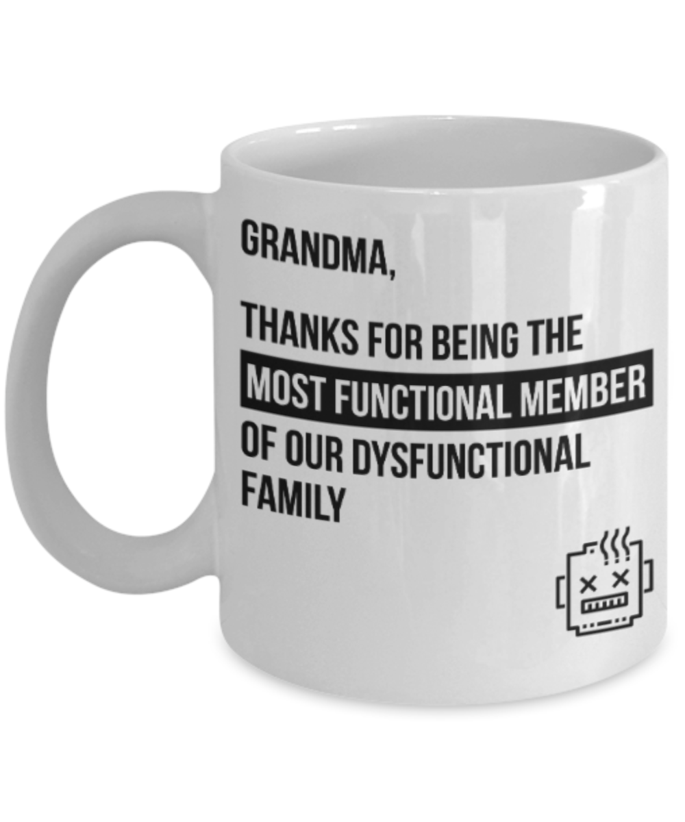 Grandma gift mugs, Grandma Thanks for being the most functional member of our dusfunctional family - Funny White Porcelain Coffee Mug Cute Ceramic Cup 11 oz