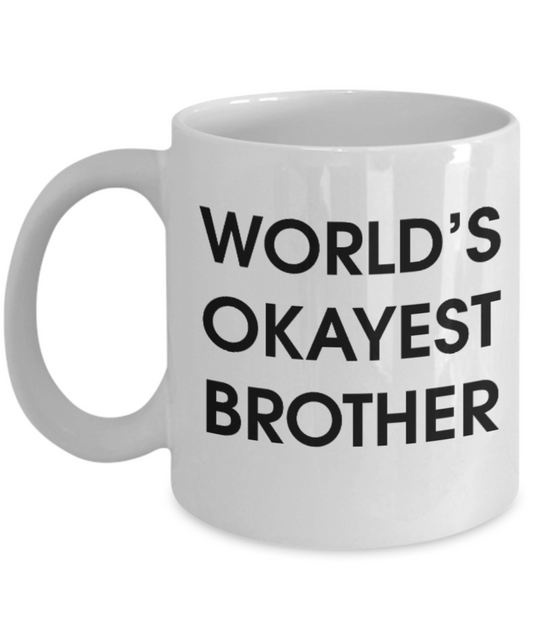 Pop culture lovers mugs , World's Okayest Brother - White Coffee Mug Porcelain Tea Cup 11 oz - Great Gift
