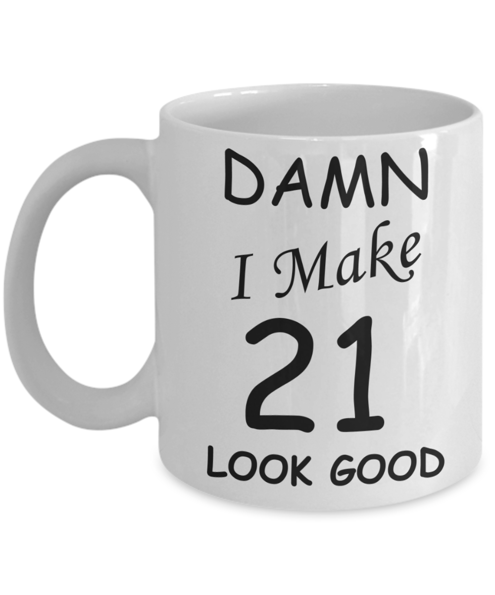 21st birthday gifts for men/women - Damn I Make 21 Look Good, Born In 1999 Birthday Mugs - Funny White Porcelain Coffee 11 oz