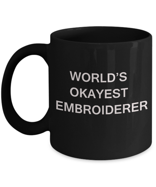 Funny Mug - World's Okayest Embroiderer - Porcelain Black coffee mugs 11 oz