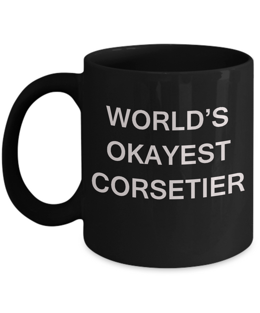 Funny Mug - World's Okayest Corsetier - Porcelain Black coffee mugs 11 oz
