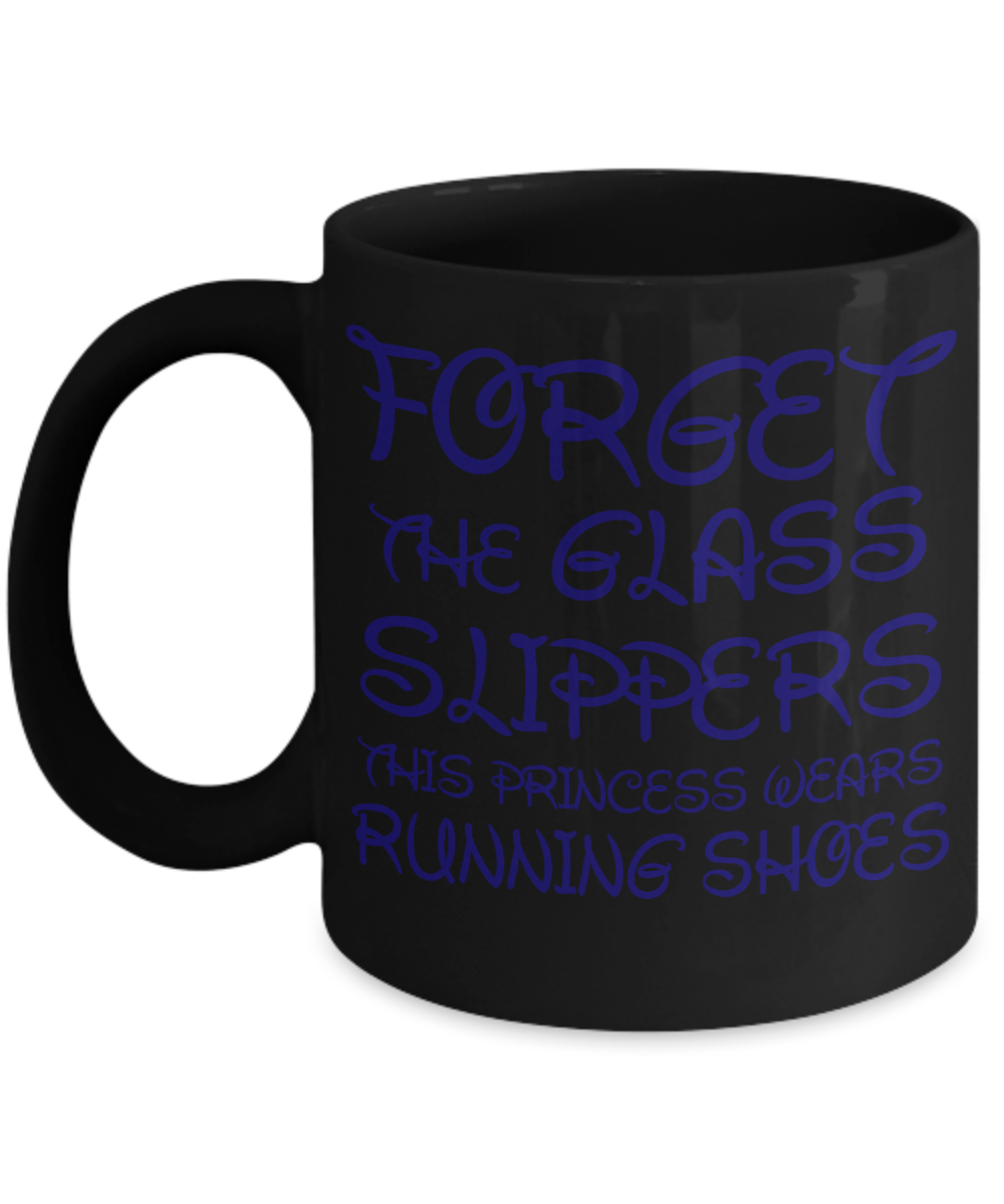 Cute Princess Coffee Mug, Forget The Glass Slippers This Princess Wears Running Shoes-Black Porcelain Coffee Mug 11 oz
