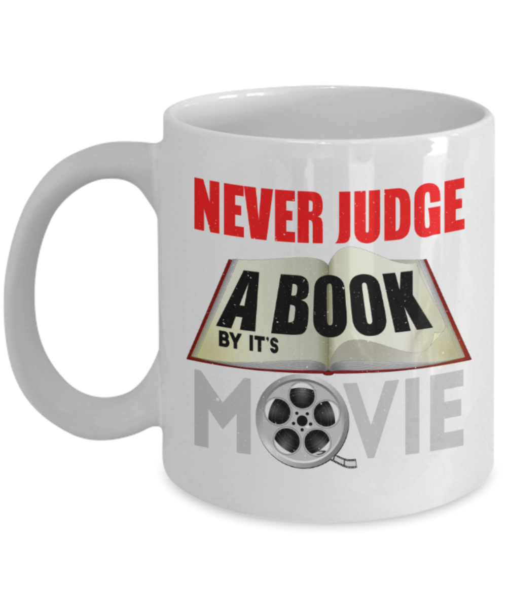 Book Lovers Mugs, Never judge a book by it's movie - Funny White Porcelain Coffee 11 oz