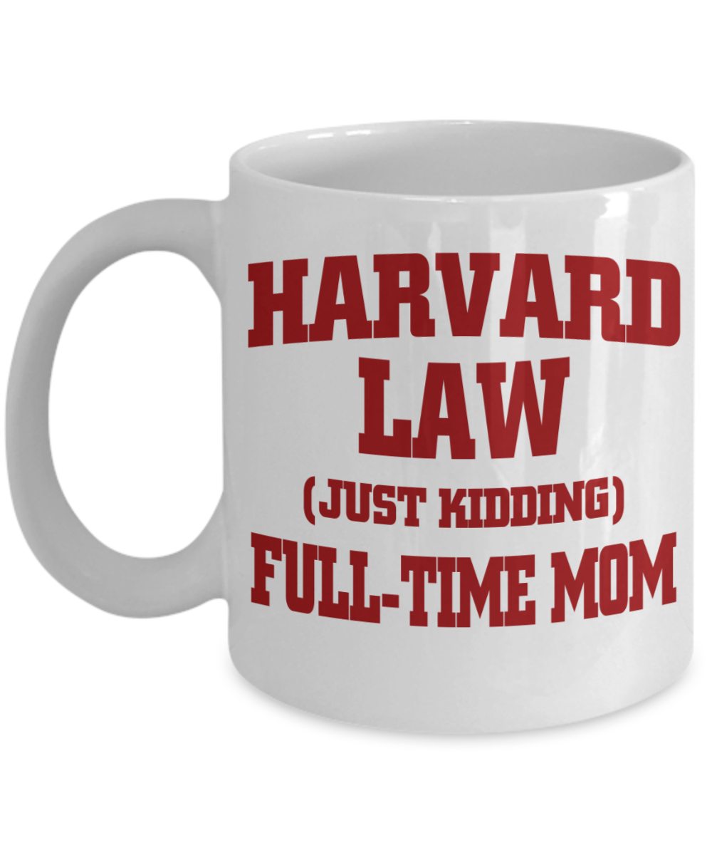 Sweet Gift Coffee Mug For Mom, Harvard Law Full Time Mom-White Porcelain Coffee Mug 11 oz