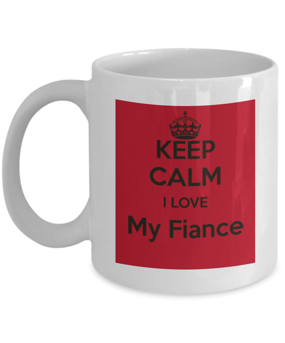 Keep CaLm I Love My Fiance Coffee Mug - White Porcelain Coffee Cup,Premium 11 oz White coffee cup