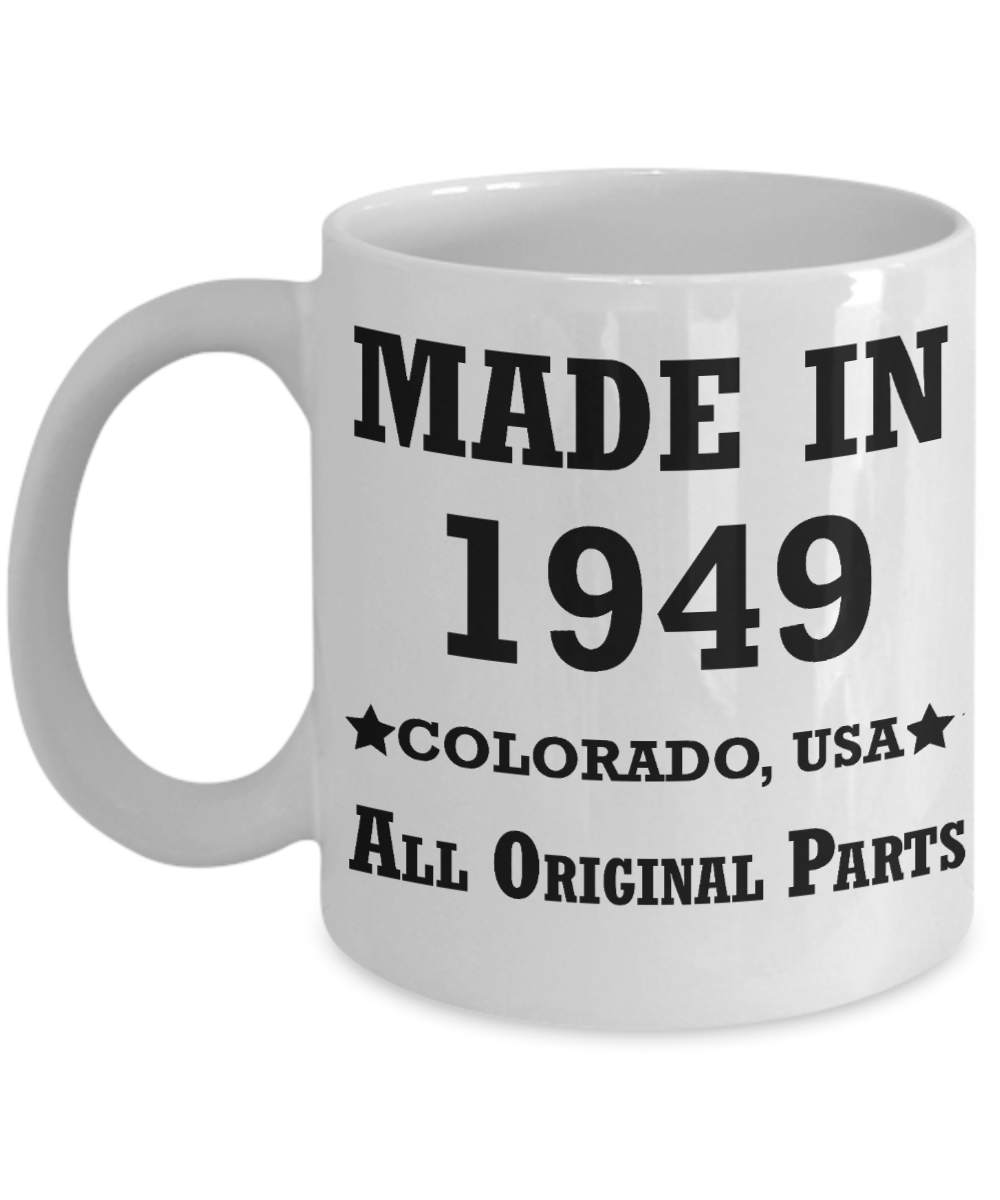 7oth birthday gifts for men - Made in 1949 Colorado All Original Parts - Best 70th Birthday Gifts for family Ceramic Cup White, Funny Mugs Gift Ideas 11 Oz