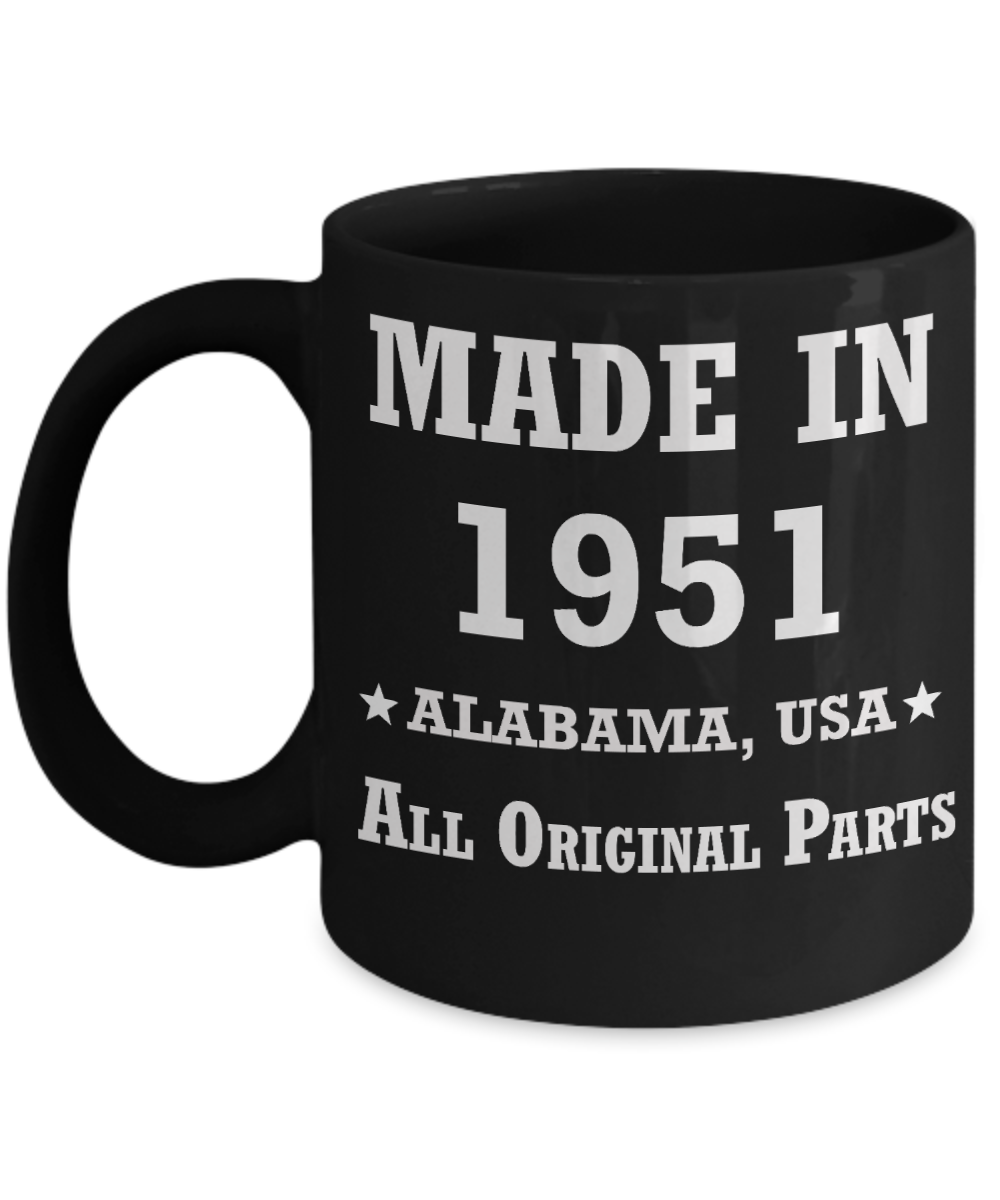 Inapropriate birthday gifts - Alabama Born 67th birthday gifts for men/women - Made in 1951 All Original Parts Alabama - Best 1st Birthday Gifts for family Ceramic Cup Black, Funny Mugs Gift Ideas 11 Oz