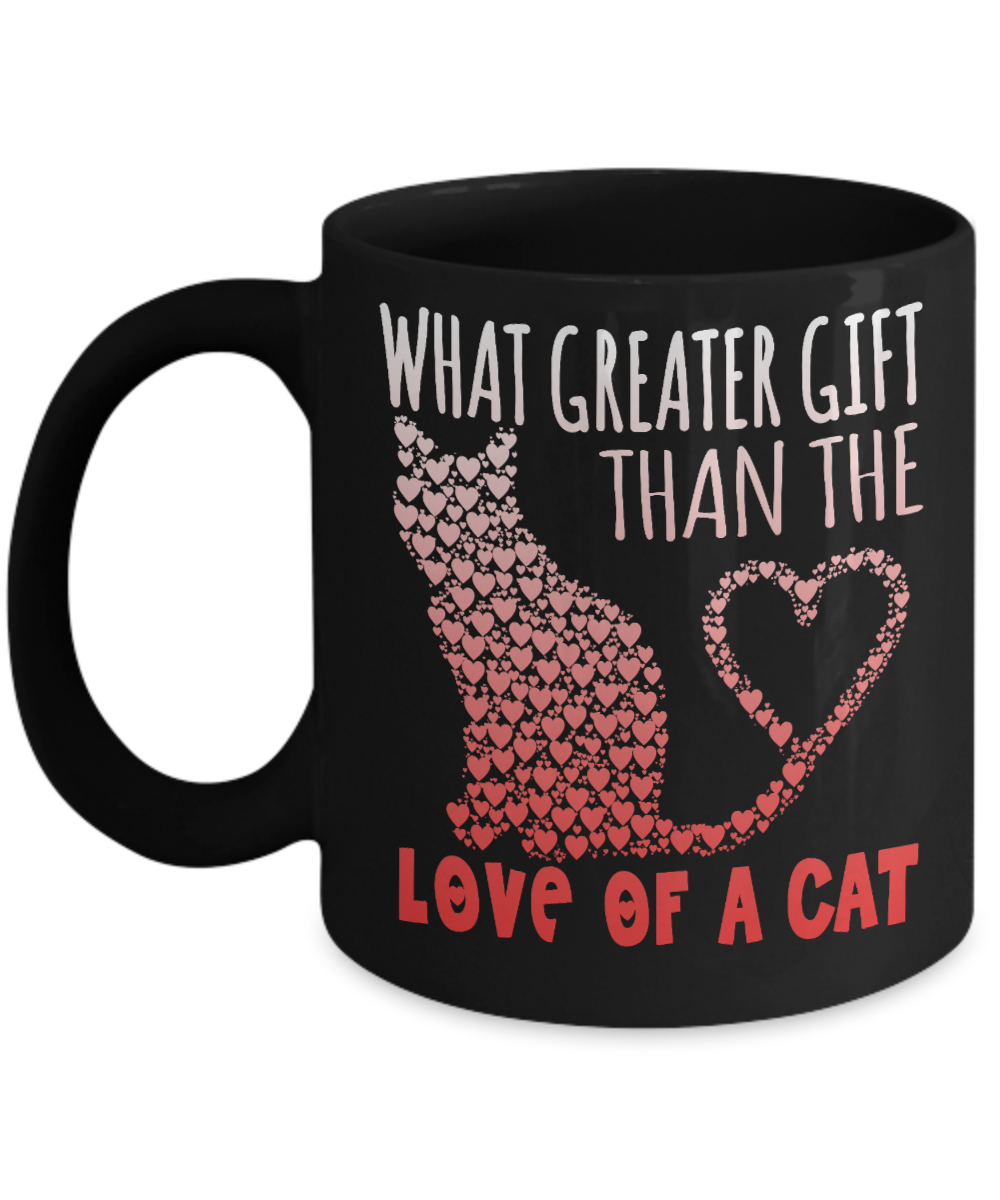 Catmom Coffee Mug, What Greater Gift Than The Love Of A Cat- Black Porcelain Coffee Mug 11 Oz Funny Quotes Coffee Mug