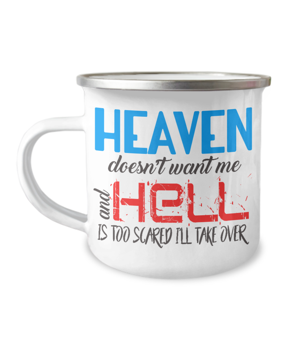 Heaven Doesn't Want Me And Hell Is Too Scared I'll Take Over-12 Oz Stainless Steel Enamel Finish White Camper Coffee Mug