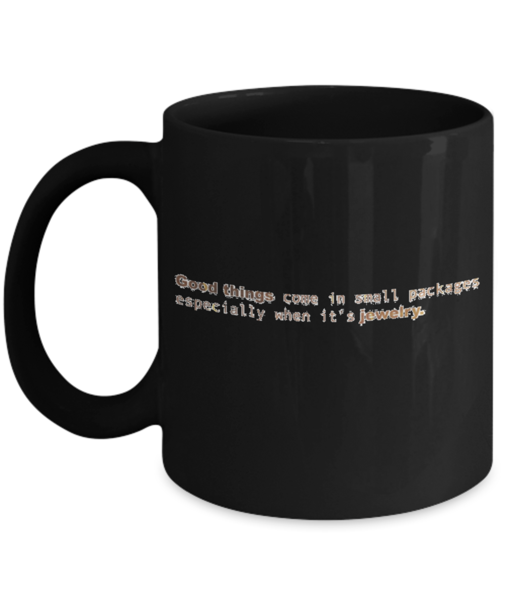 Positive mugs , Good things Jewelry - Black Coffee Mug Tea Cup 11 oz Gift