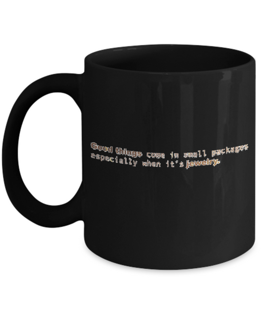 Positive mugs , Good things Jewelry - Black Coffee Mug Tea Cup 11 oz Gift