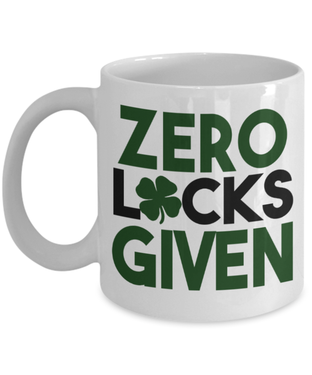 St patrick day assesories coffee mug - Zero Lucks Given - Funny White Porcelain Coffee Mug Cute Ceramic Cup 11 oz