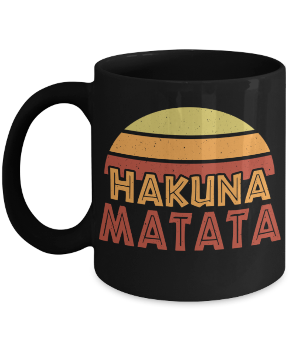 Hakuna Matata - Funny Black Porcelain Coffee 11 oz