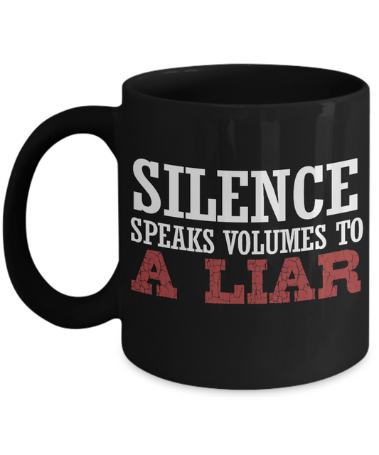 Silence Speaks Volumes To A Liar - Black Porcelain Coffee Mug 11 Oz Funny Quotes Coffee Mug