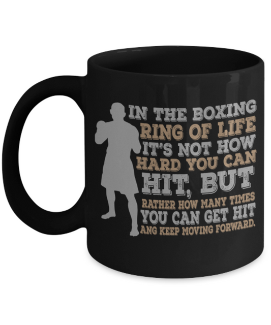 Boxing lovers mugs, It's about how many times you can get hit and keep moving forward - Funny Black Porcelain Coffee 11 oz