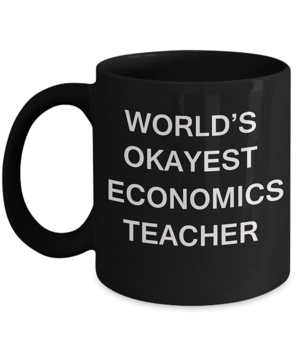 Gifts for cooperating teacher - World's Okayest Economics Teacher - Porcelain Black Funny Coffee Mug & Gifts for Teachers 11 OZ - Funny Gifts Ideas