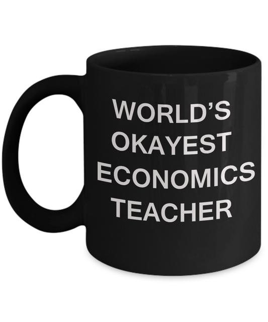 Gifts for cooperating teacher - World's Okayest Economics Teacher - Porcelain Black Funny Coffee Mug & Gifts for Teachers 11 OZ - Funny Gifts Ideas