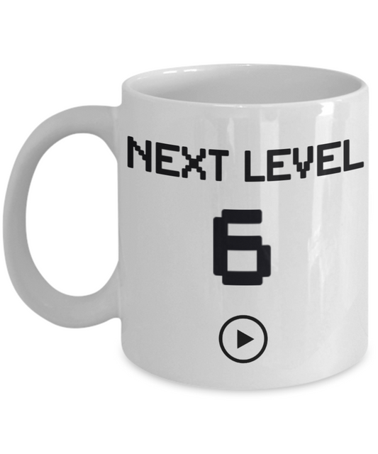 6th Birthday Gift Coffee Mug For Kids, Next Level 6, Gamer Coffee Mug, Birthday Mug- White Porcelain Coffee Mug 11 Oz Funny Quotes Coffee Mug