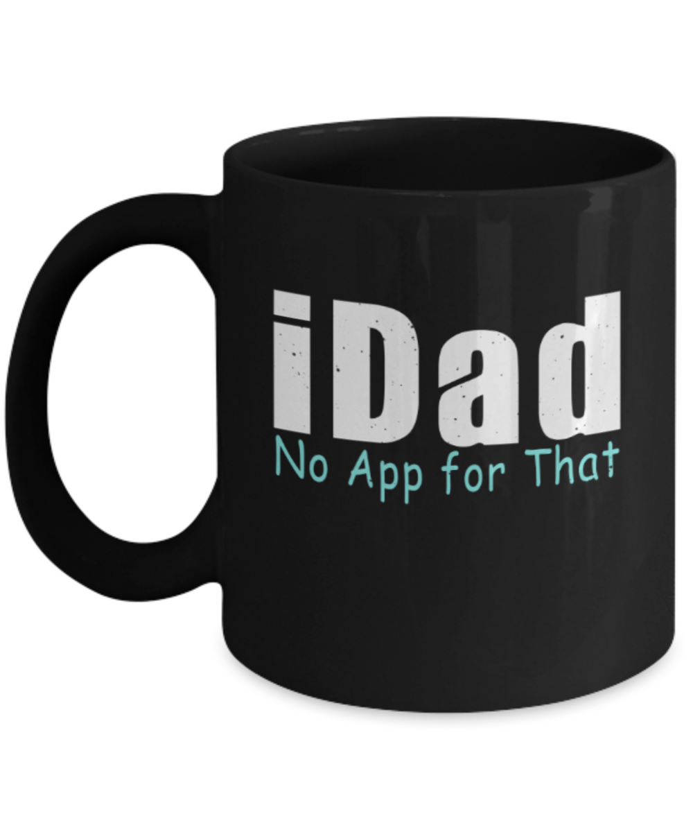 Father son gifts to do together - iDad No app for that - Black Porcelain Coffee Mug Cute Ceramic Cup 11 oz