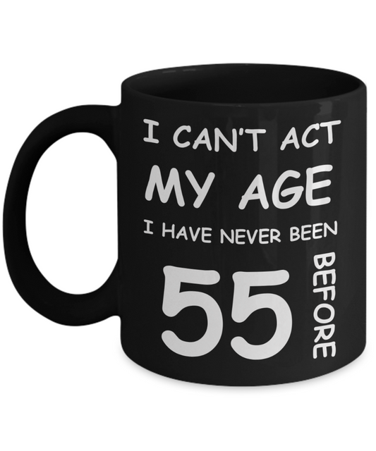 55th Birthday Gift for Women & Men - I can't act my Age, I have never been 55 Before - Black Porcelain Coffee 11 oz for Ladies & Gents - Born In 1975