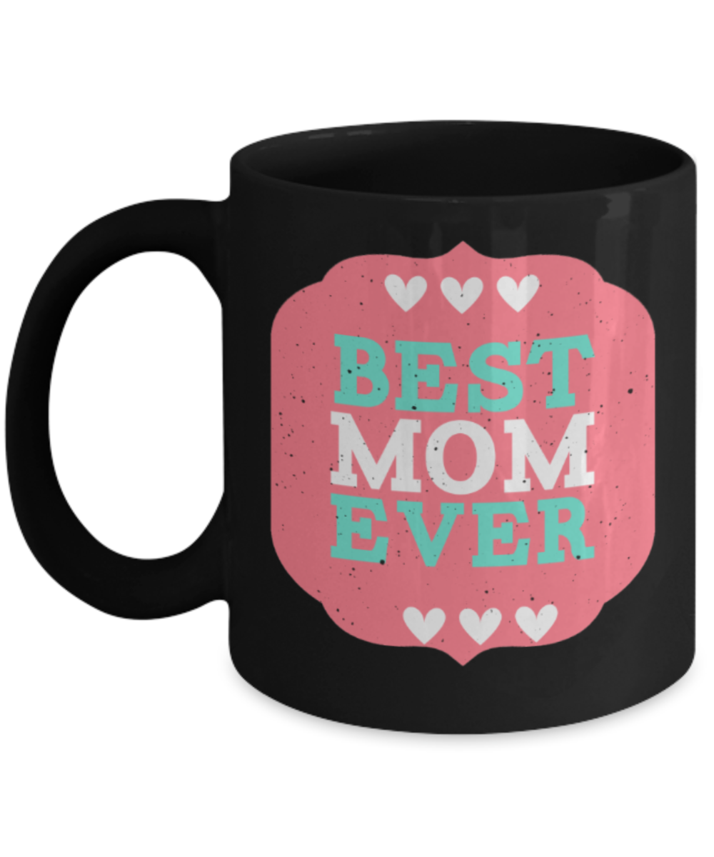 Mothere day gift - Best Mom Ever - Black Porcelain Coffee Mug Cute Ceramic Cup 11 oz